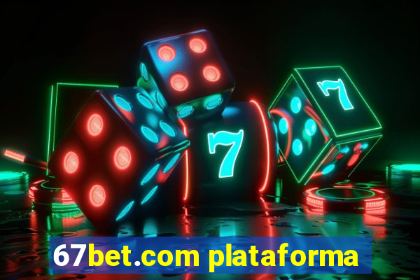 67bet.com plataforma